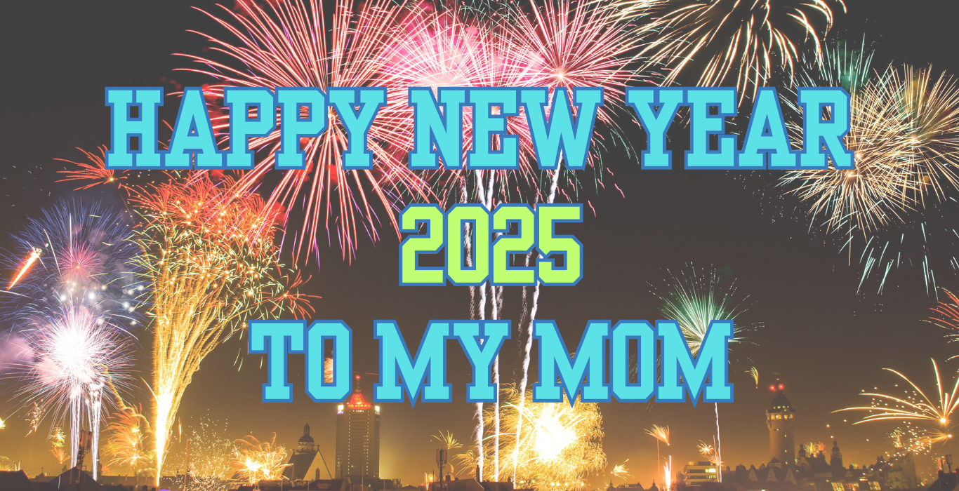 Happy New Year 2025 to My Mom