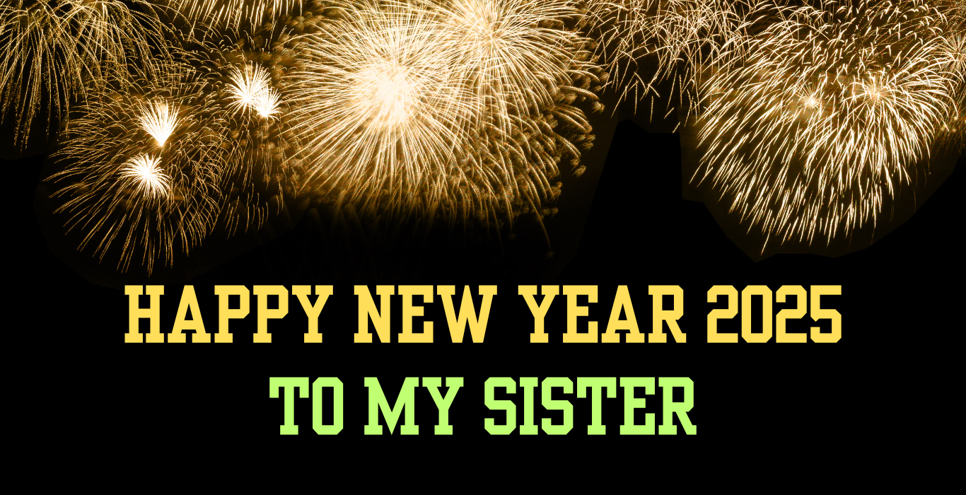 Happy New Year 2025 to My Sister