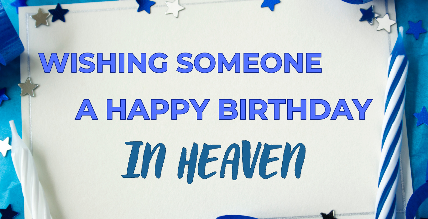 wishing someone a happy birthday in heaven